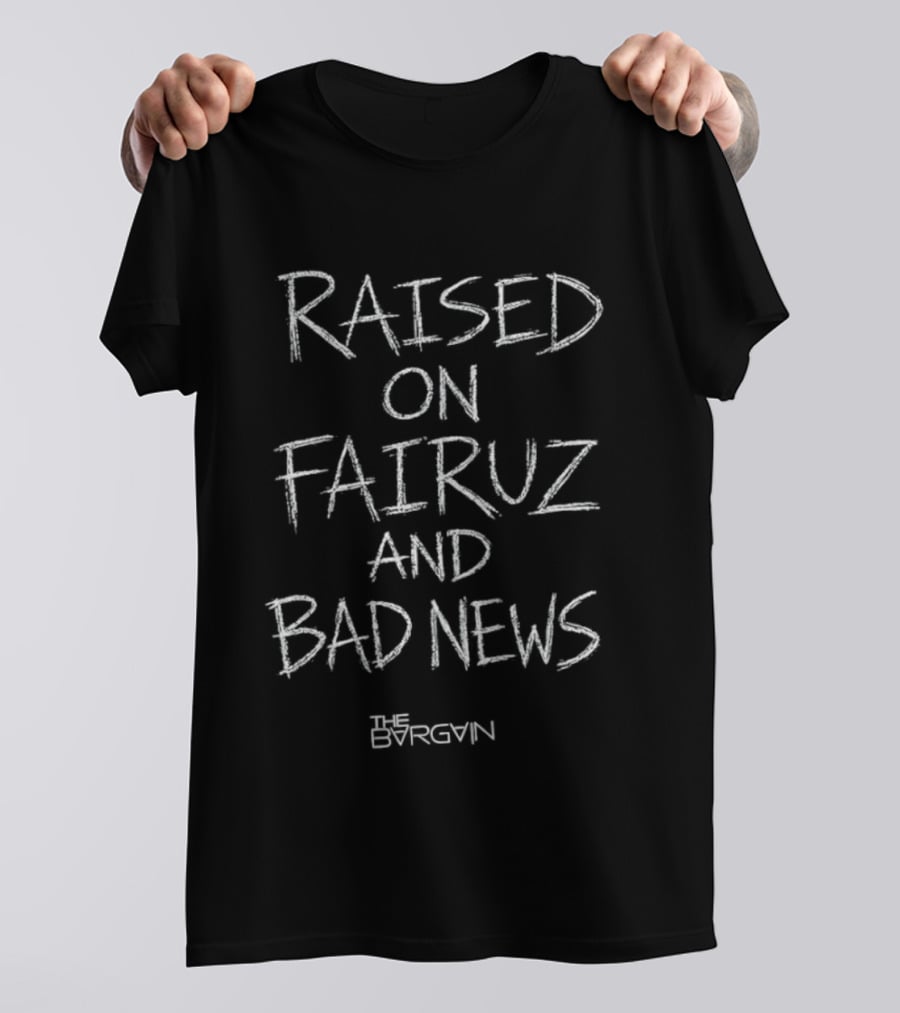 Raised On Fairuz And Bad News By Efforfvn T-Shirt