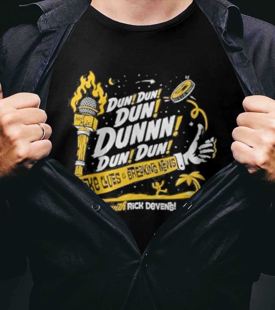 Fake Clues And Breaking News Dun Dun Dun Dunnn Dun Dun Rick Devens Torch And Palm Tree T-Shirt