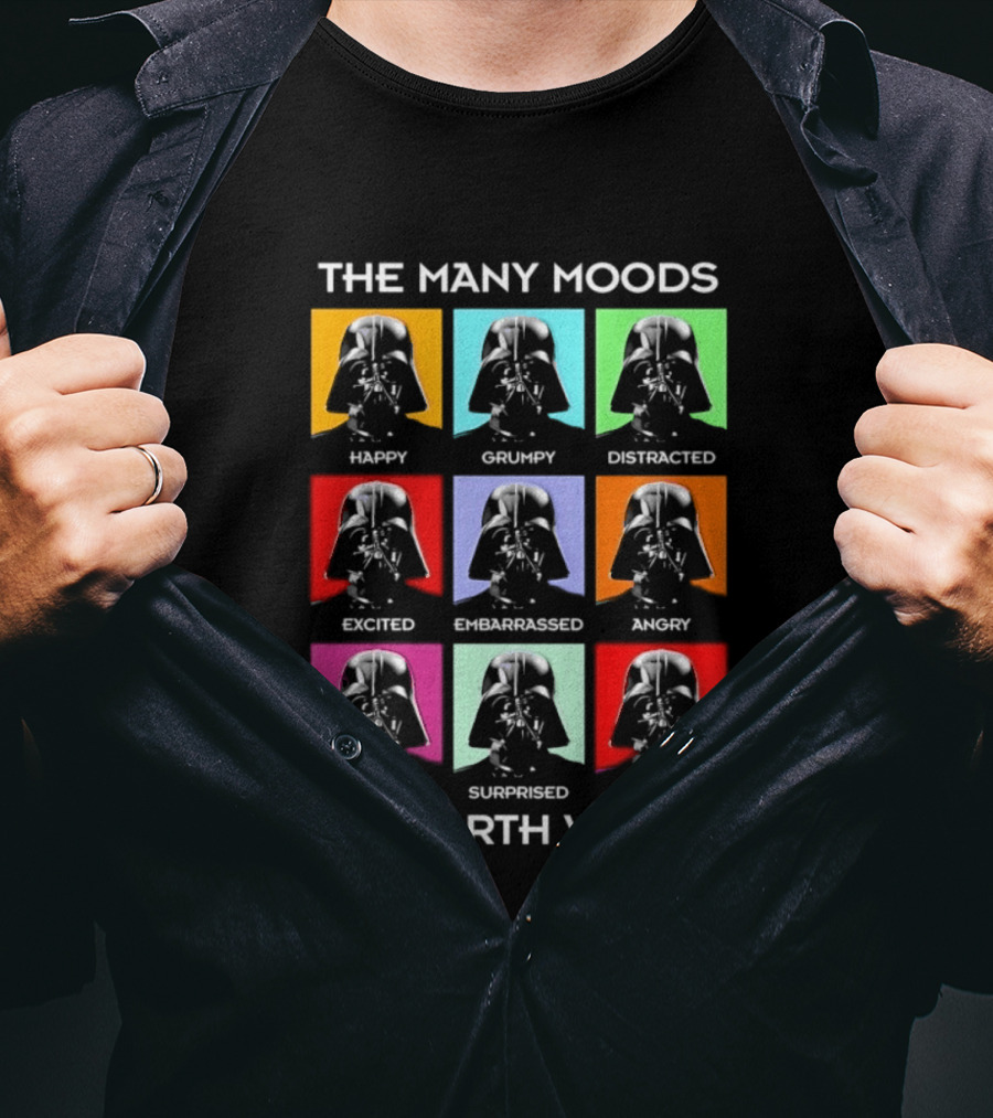 The Many Moods Of Darth Vader Happy Grumpy Distracted Excited Embarrassed Angry Confused Surprised Bored T-Shirt