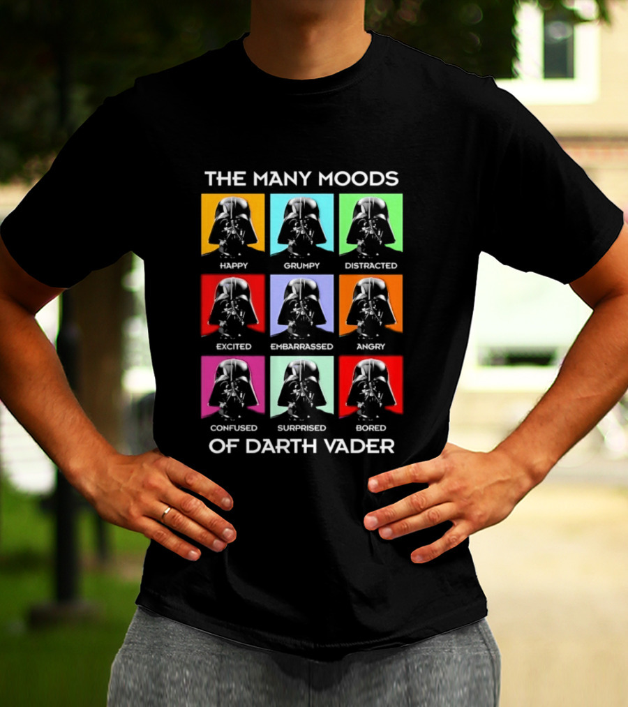 The Many Moods Of Darth Vader Happy Grumpy Distracted Excited Embarrassed Angry Confused Surprised Bored T-Shirt