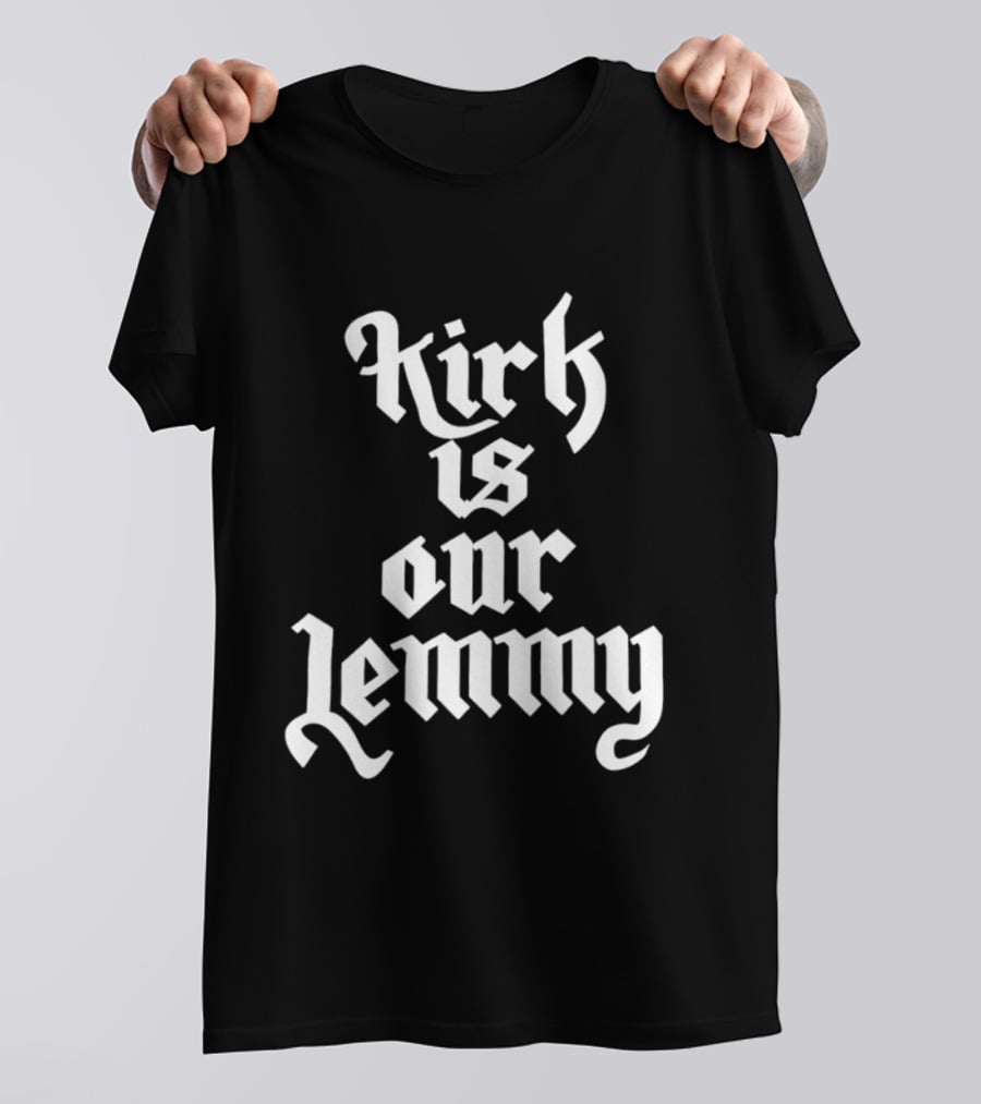 Kirk Is Our Lemmy Vintage Bold Gothic Lettering T-Shirt