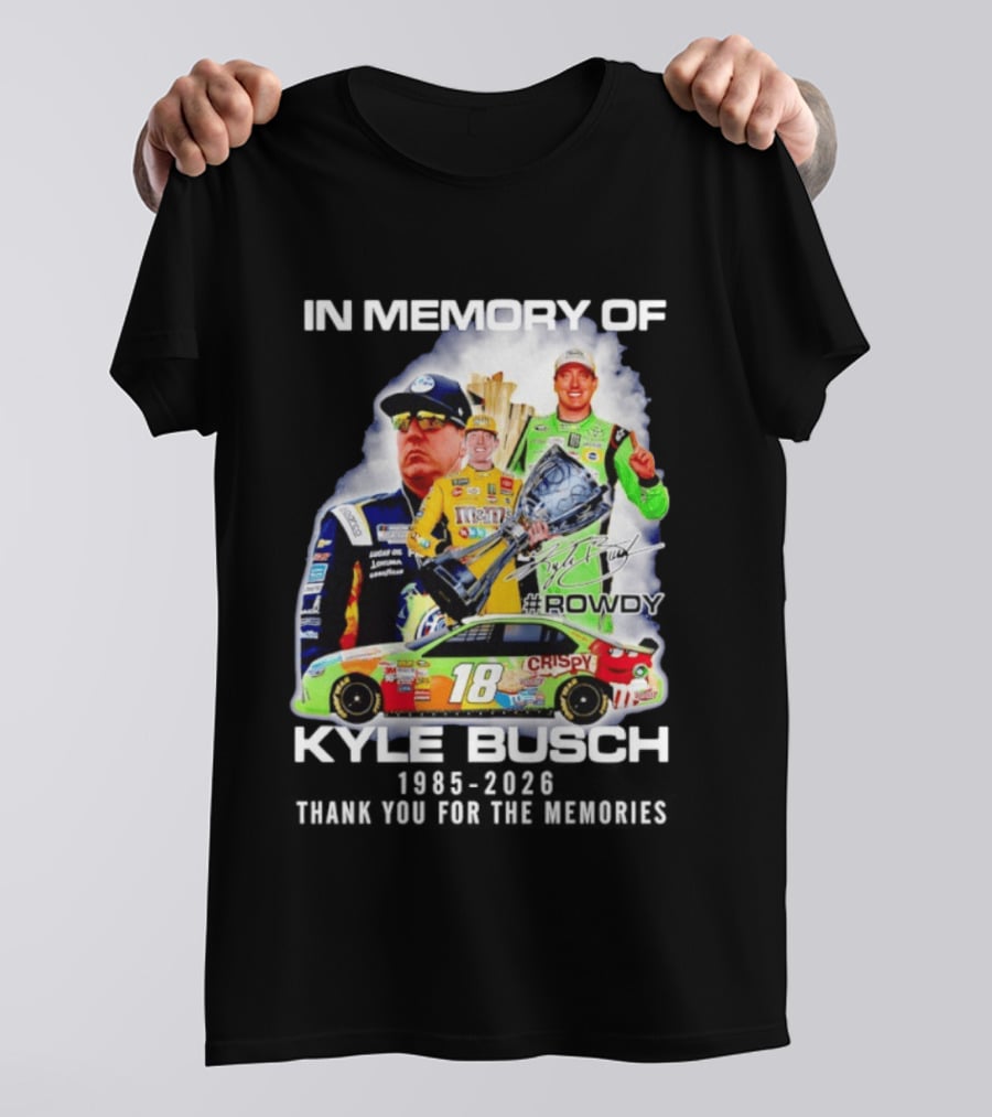 In Memory Of Kyle Busch Rowdy NASCAR 1985 2026 #18 Crispy Racing T-Shirt