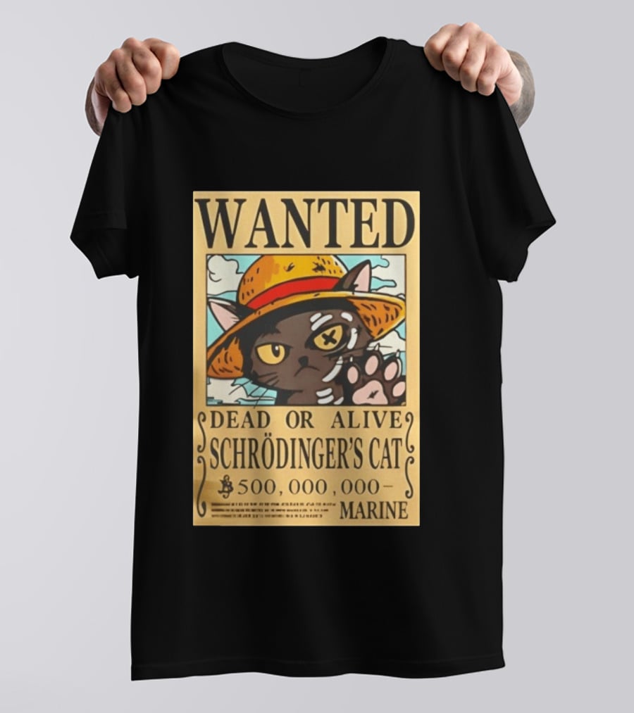 Wanted Dead Or Alive Schrödinger's Cat 500000000 Marine One Piece Hat Kitty T-Shirt