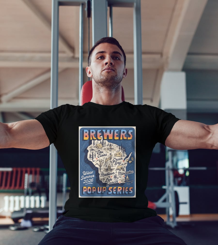 Brewers Wisco Summer 2026 Eau Claire Green Bay Madison Milwaukee Lake Geneva Pop Up Series T-Shirt