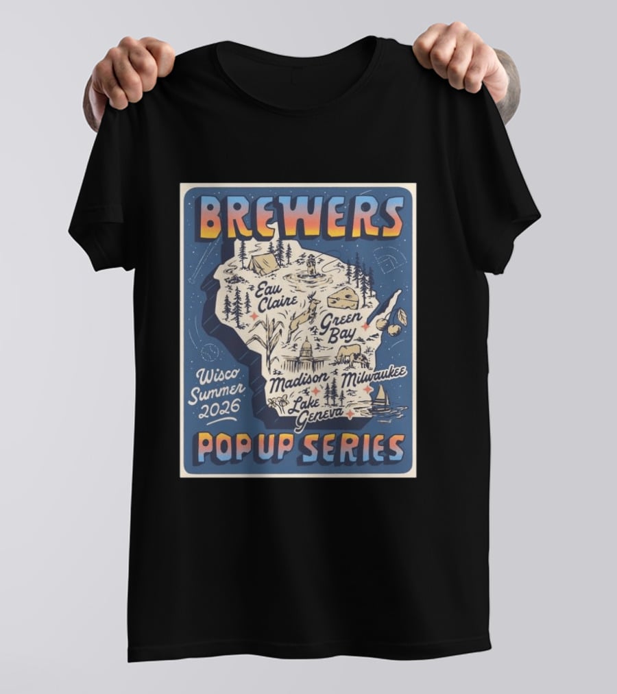 Brewers Wisco Summer 2026 Eau Claire Green Bay Madison Milwaukee Lake Geneva Pop Up Series T-Shirt