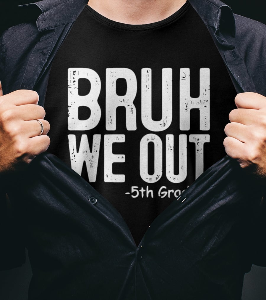 Bruh We Out 5th Graders Graduation Celebration T-Shirt
