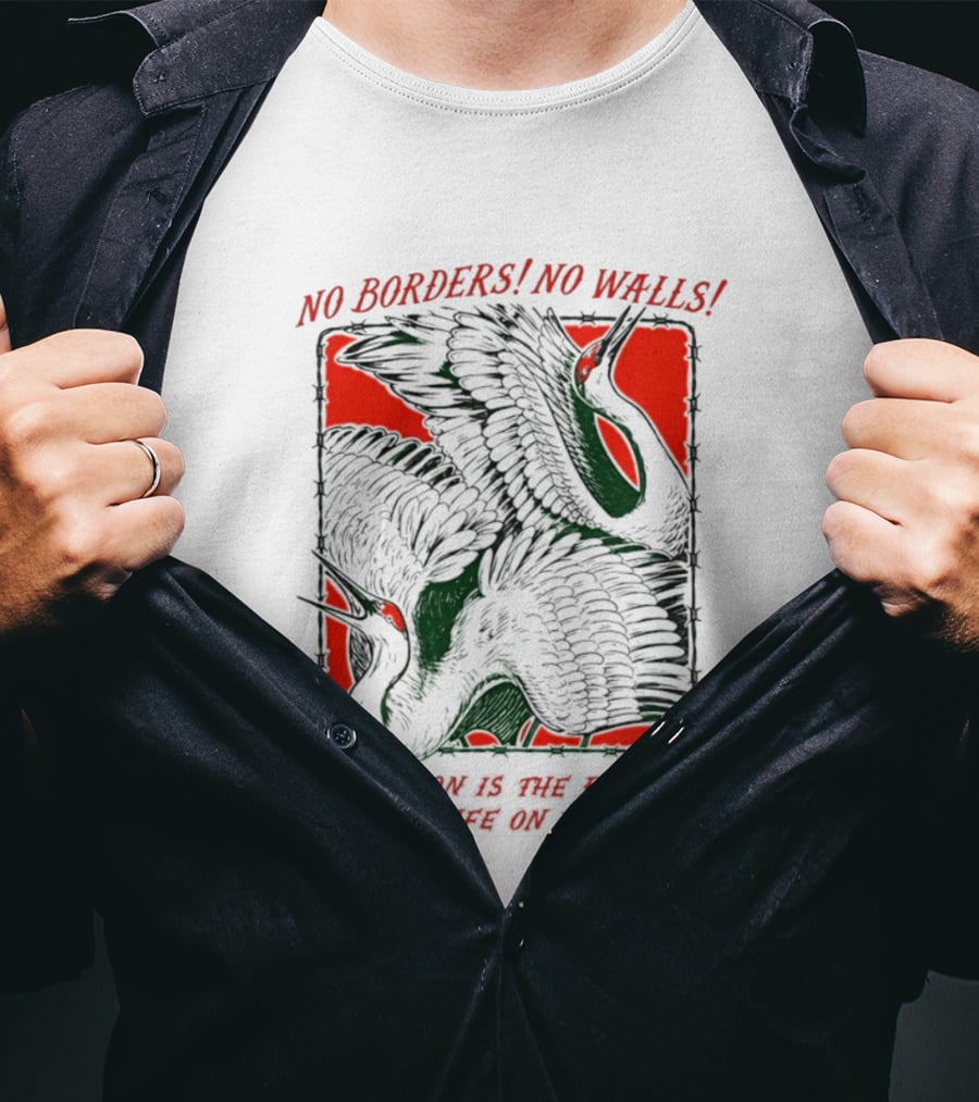 No Borders No Walls Migration Is The Right Of All Life On Earth Crane T-Shirt