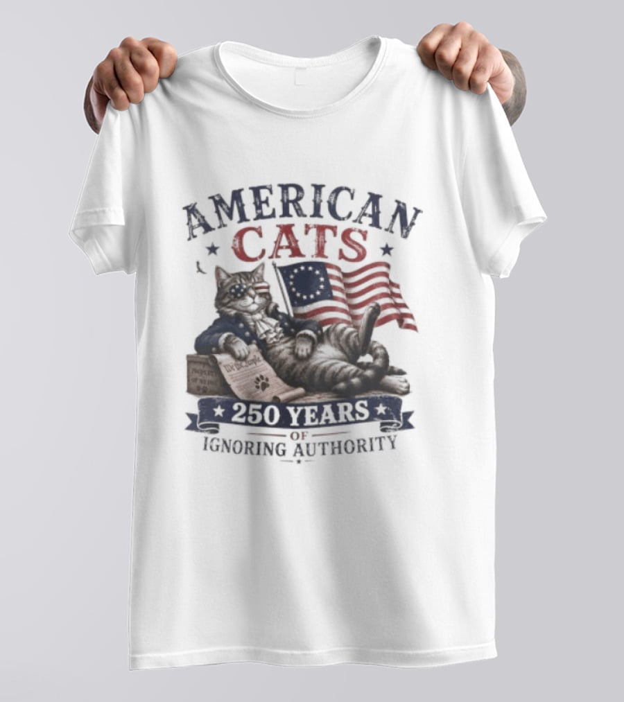 American Cats 250 Years Of Ignoring Authority Patriotic Flag USA Independence Celebration T-Shirt