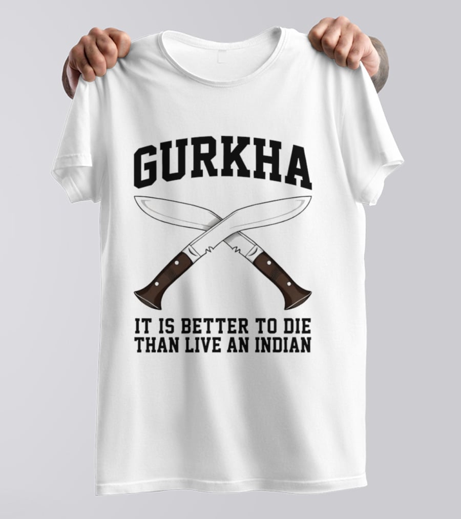 Gurkha It Is Better To Die Than Live An Indian With Crossed Knives T-Shirt