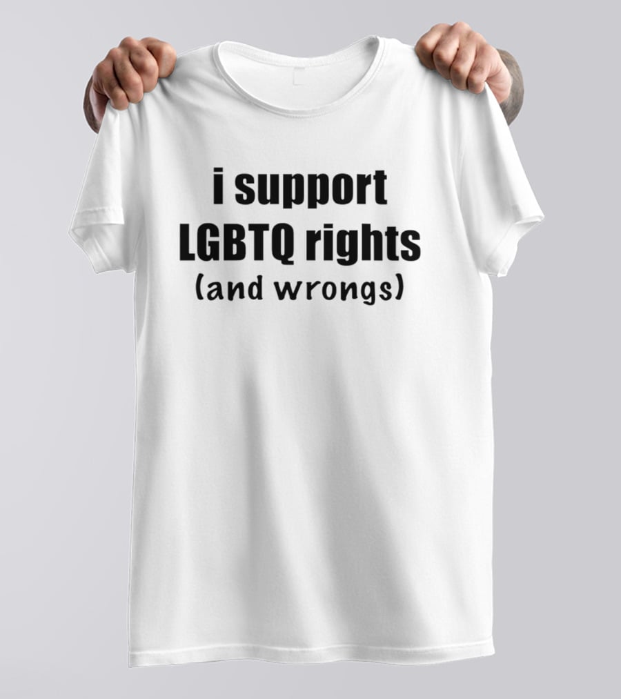 I Support LGBTQ Rights And Wrongs Empowerment Movement T-Shirt