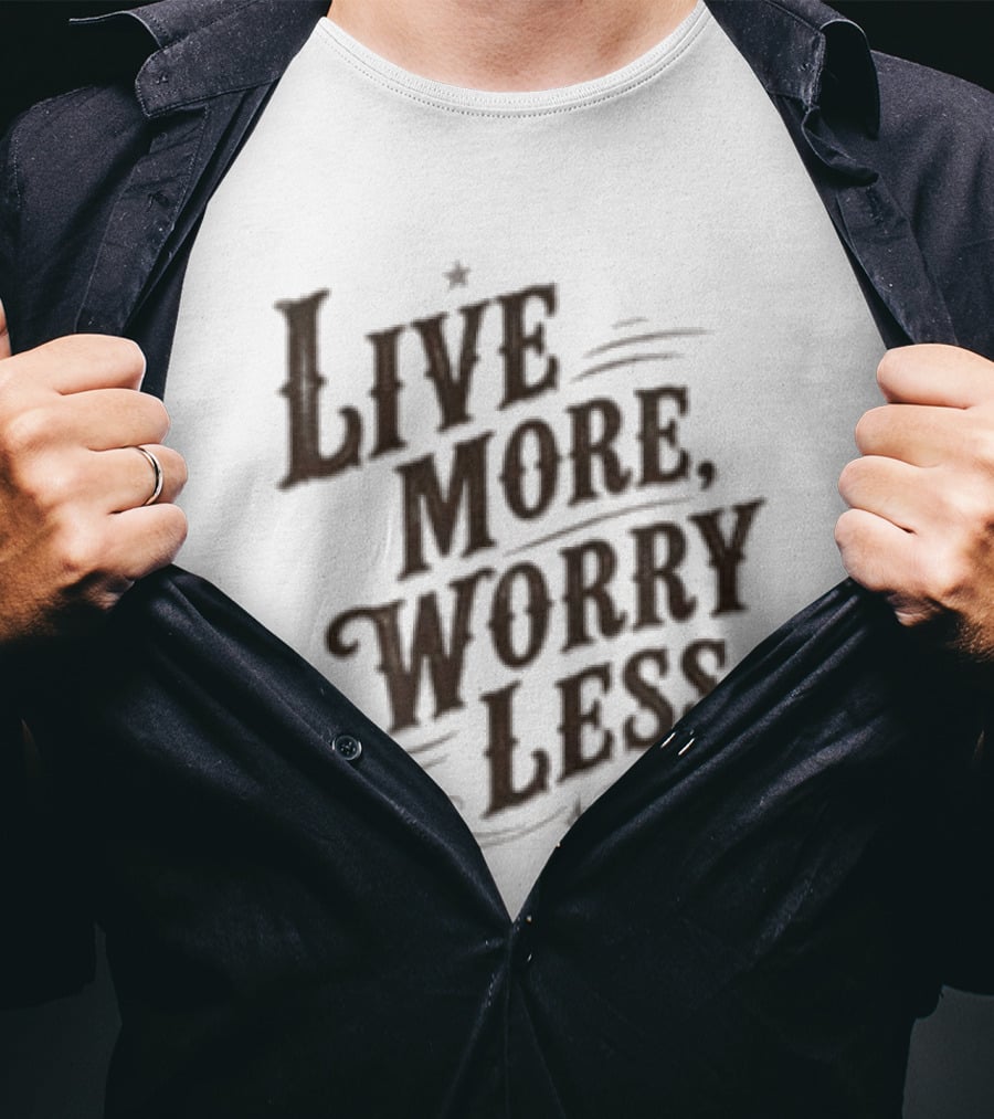 Live More Worry Less Retro Style Inspirational Motivational T-Shirt