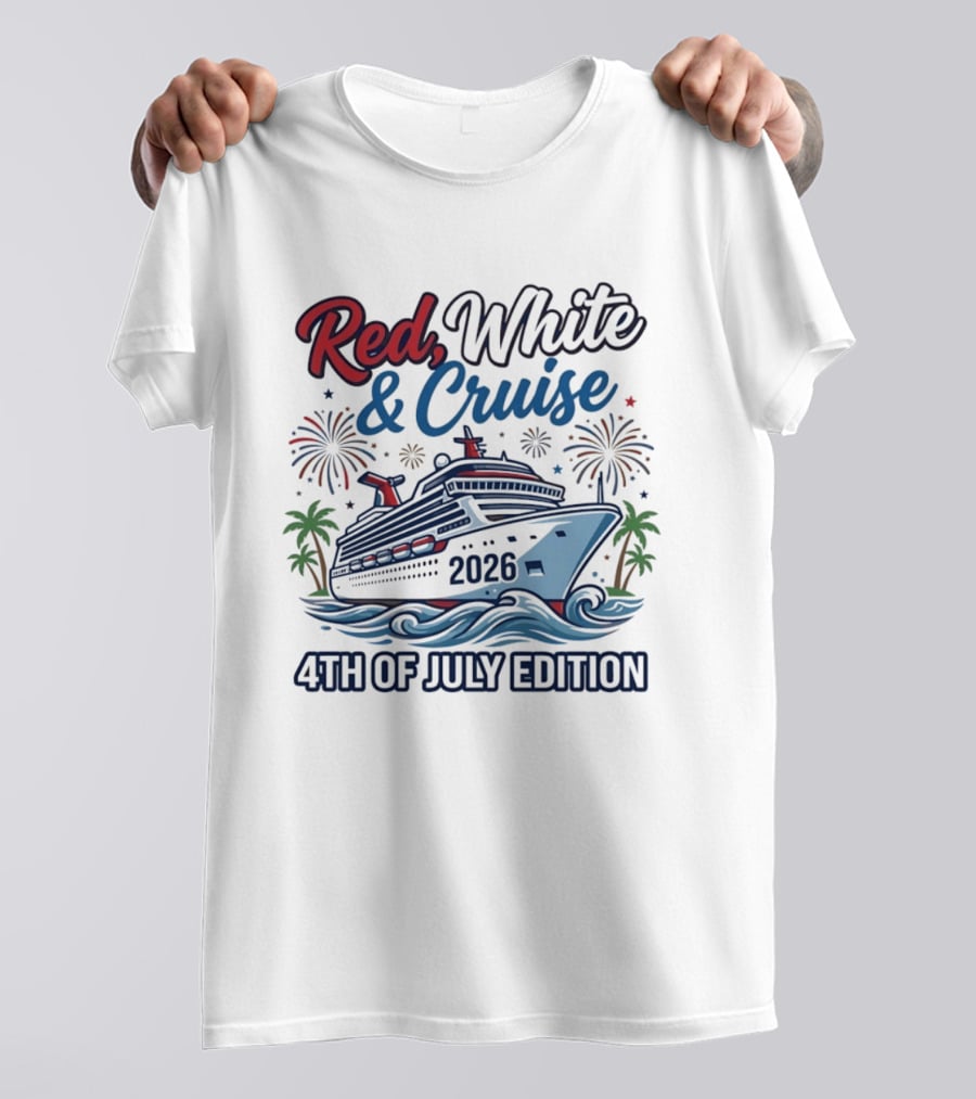 Red White And Cruise 2026 4th Of July Edition T-Shirt