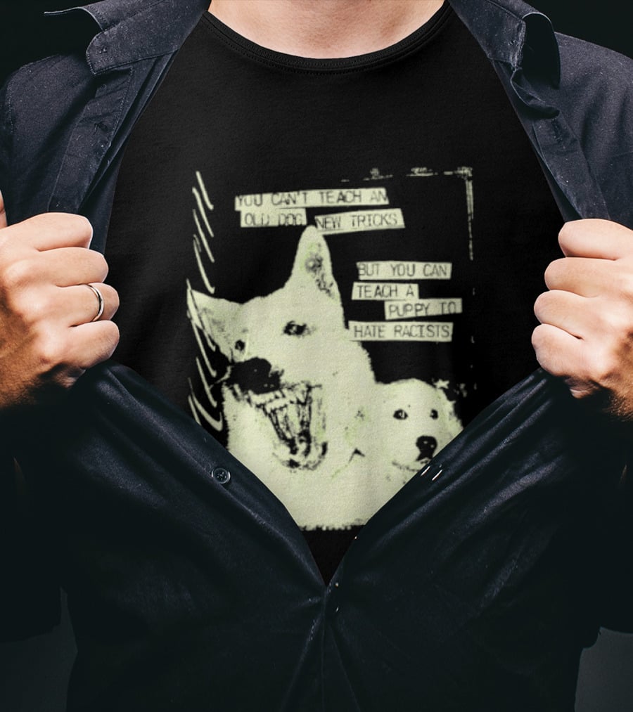 Old Dog New Tricks Puppy Hate Racists T-Shirt