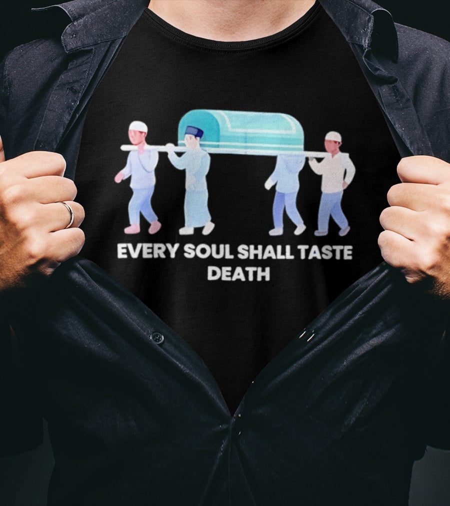 Every Soul Shall Taste Death Islamic Funeral Procession T-Shirt