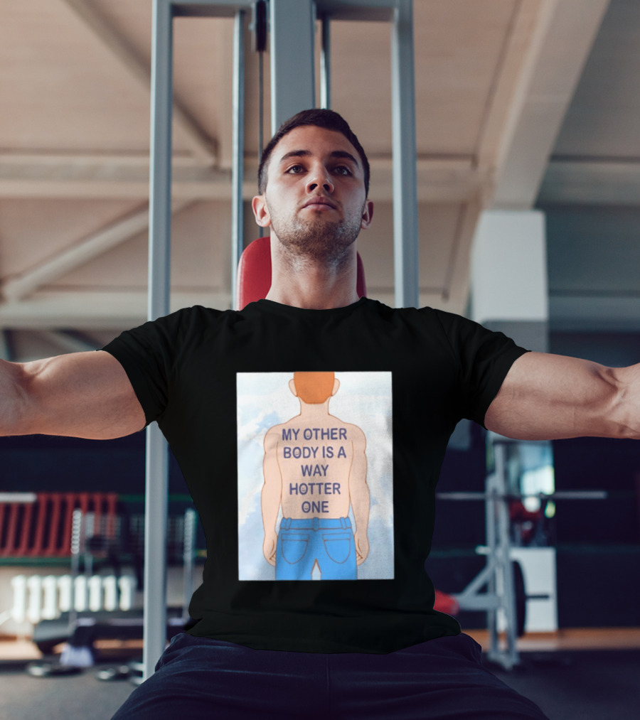 Human My Other Body Is A Way Hotter One Back Text Jeans T-Shirt