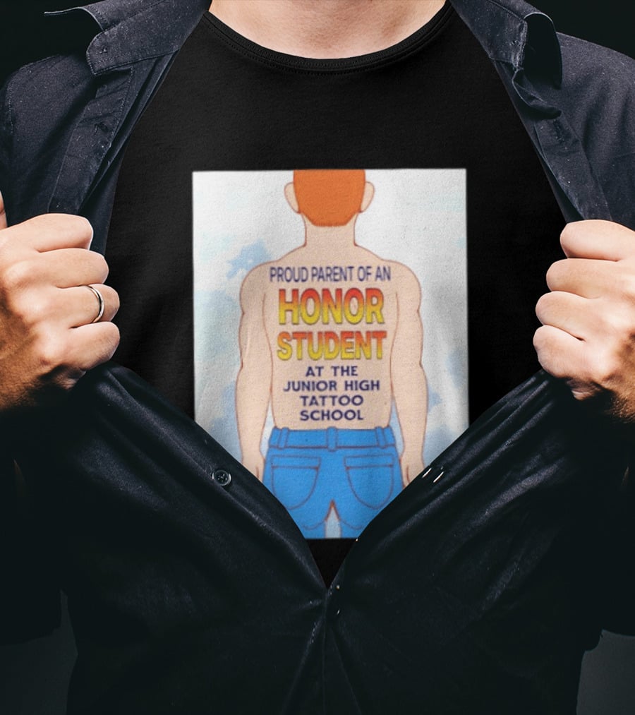 Proud Parent Of An Honor Student At The Junior High Tattoo School T-Shirt