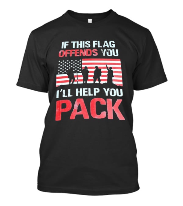 If This Flag Offends You I'll Help You Pack Military American Flag Patriots T-Shirt