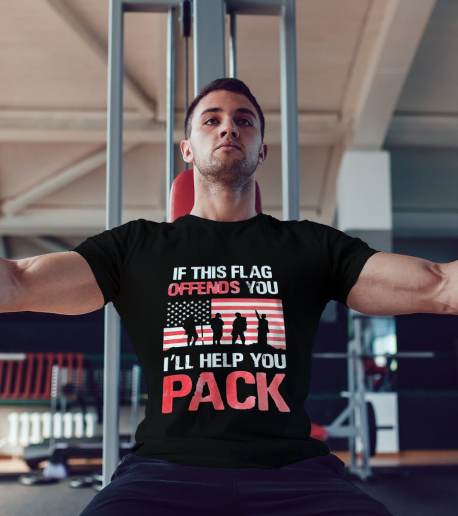If This Flag Offends You I'll Help You Pack Military American Flag Patriots T-Shirt