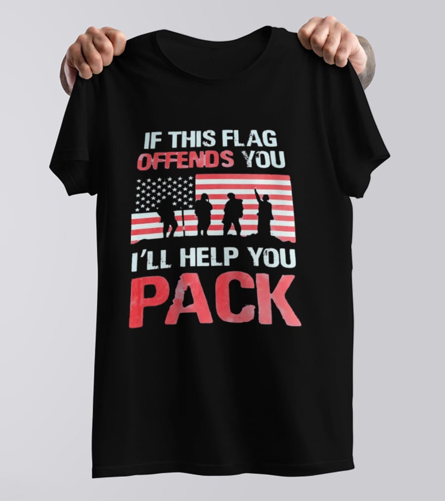 If This Flag Offends You I'll Help You Pack Military American Flag Patriots T-Shirt