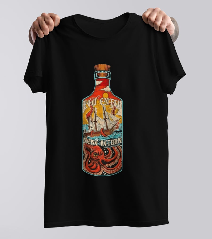 Few Enter None Return Kraken Pirate Ship In Bottle T-Shirt
