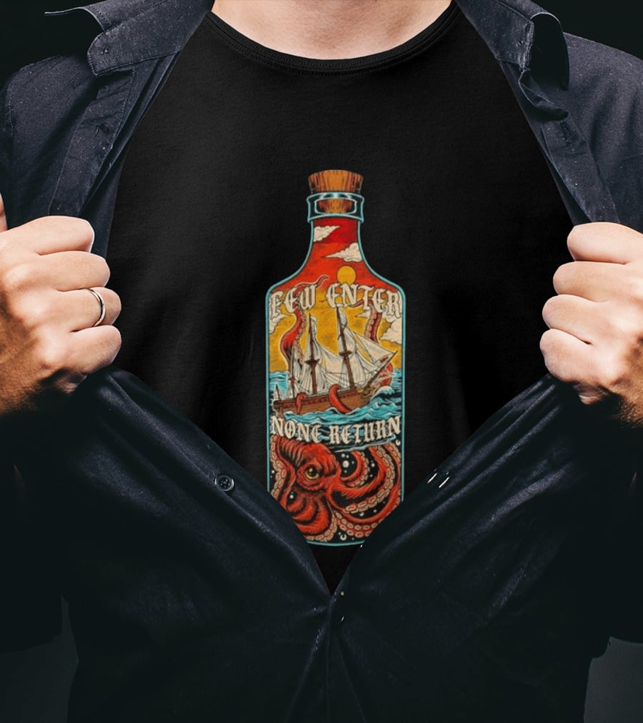 Few Enter None Return Kraken Pirate Ship In Bottle T-Shirt
