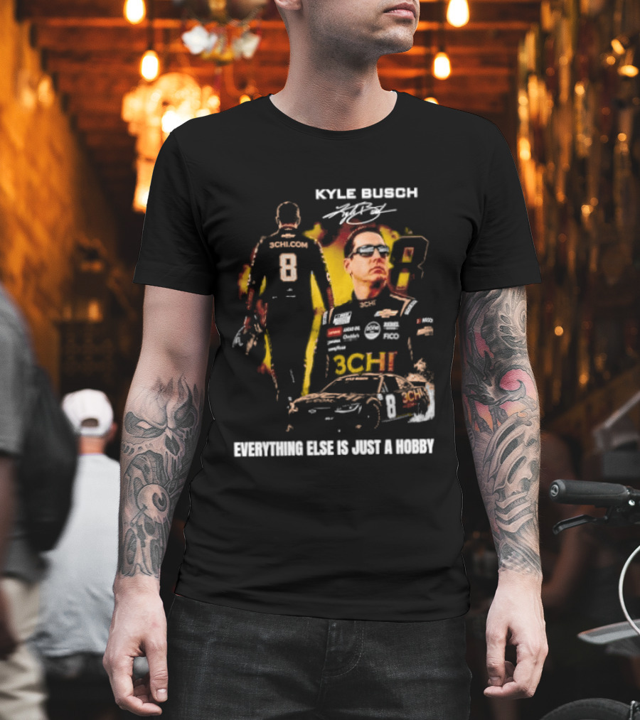 Kyle Busch Signature Number 8 Everything Else Is Just A Hobby T-Shirt