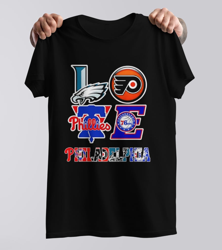 Philadelphia Eagles Flyers Phillies 76ers Love Philadelphia T-Shirt