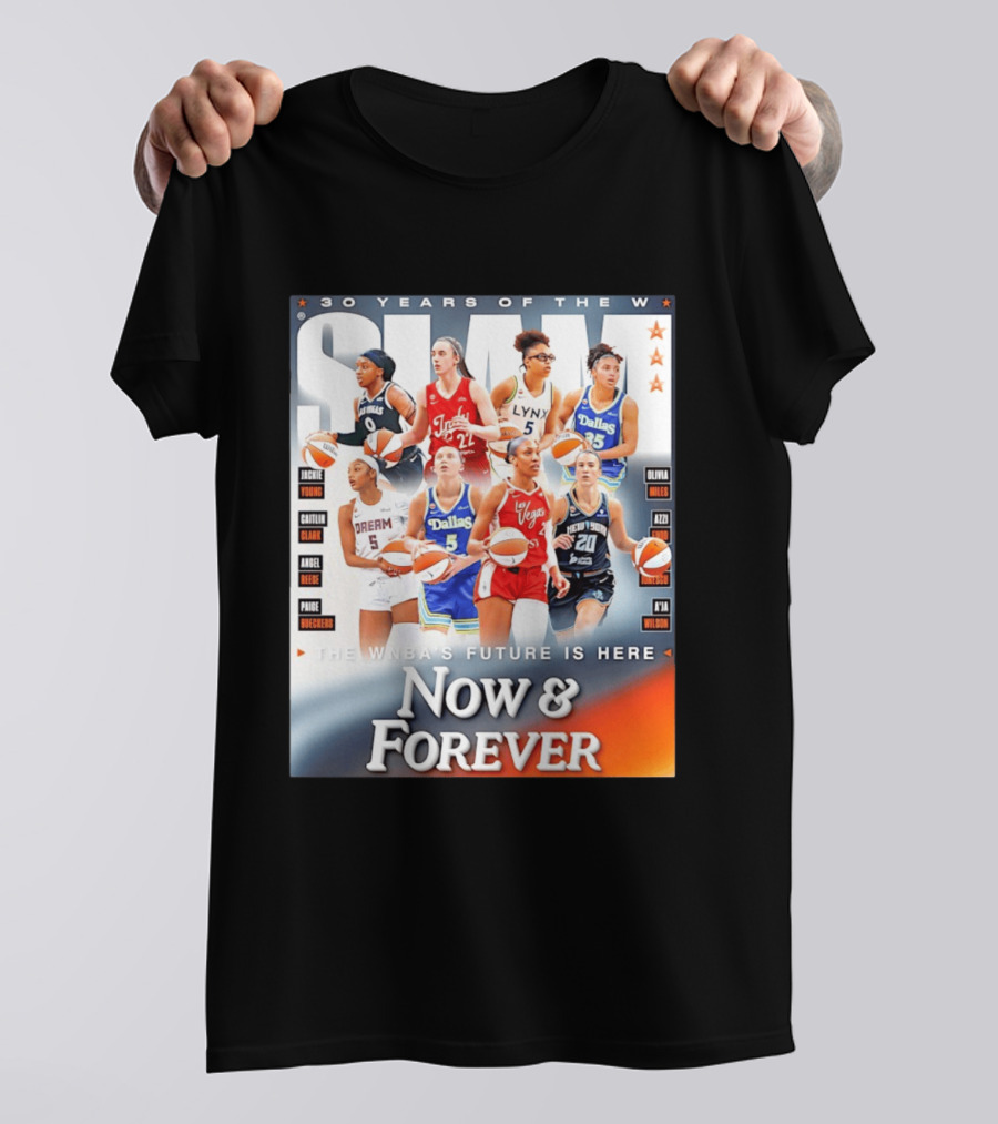30 Years Of The WNBA Future Is Here Slam Now And Forever T-Shirt