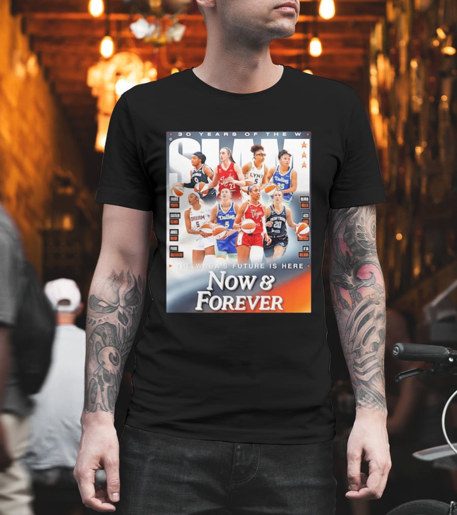 30 Years Of The WNBA Future Is Here Slam Now And Forever T-Shirt