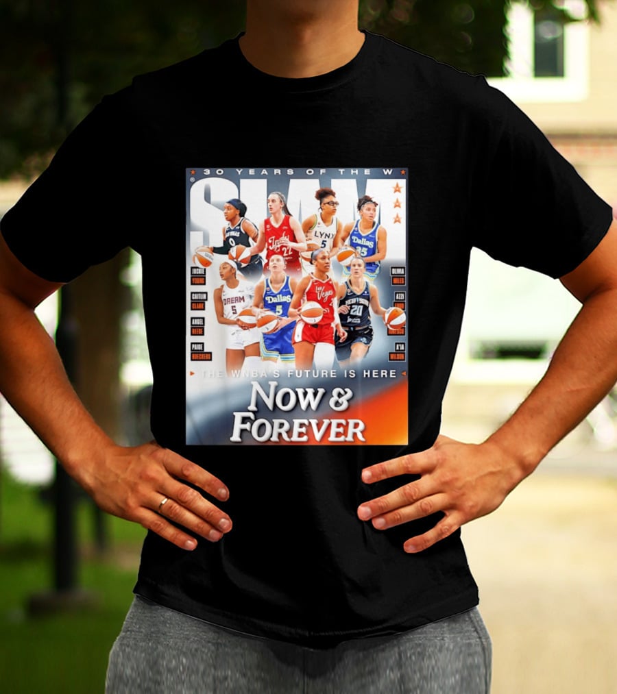 30 Years Of The WNBA Future Is Here Slam Now And Forever T-Shirt