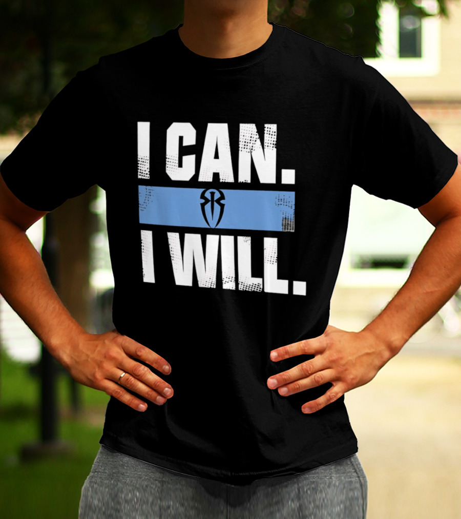 I Can I Will Roman Reigns WWE T-Shirt