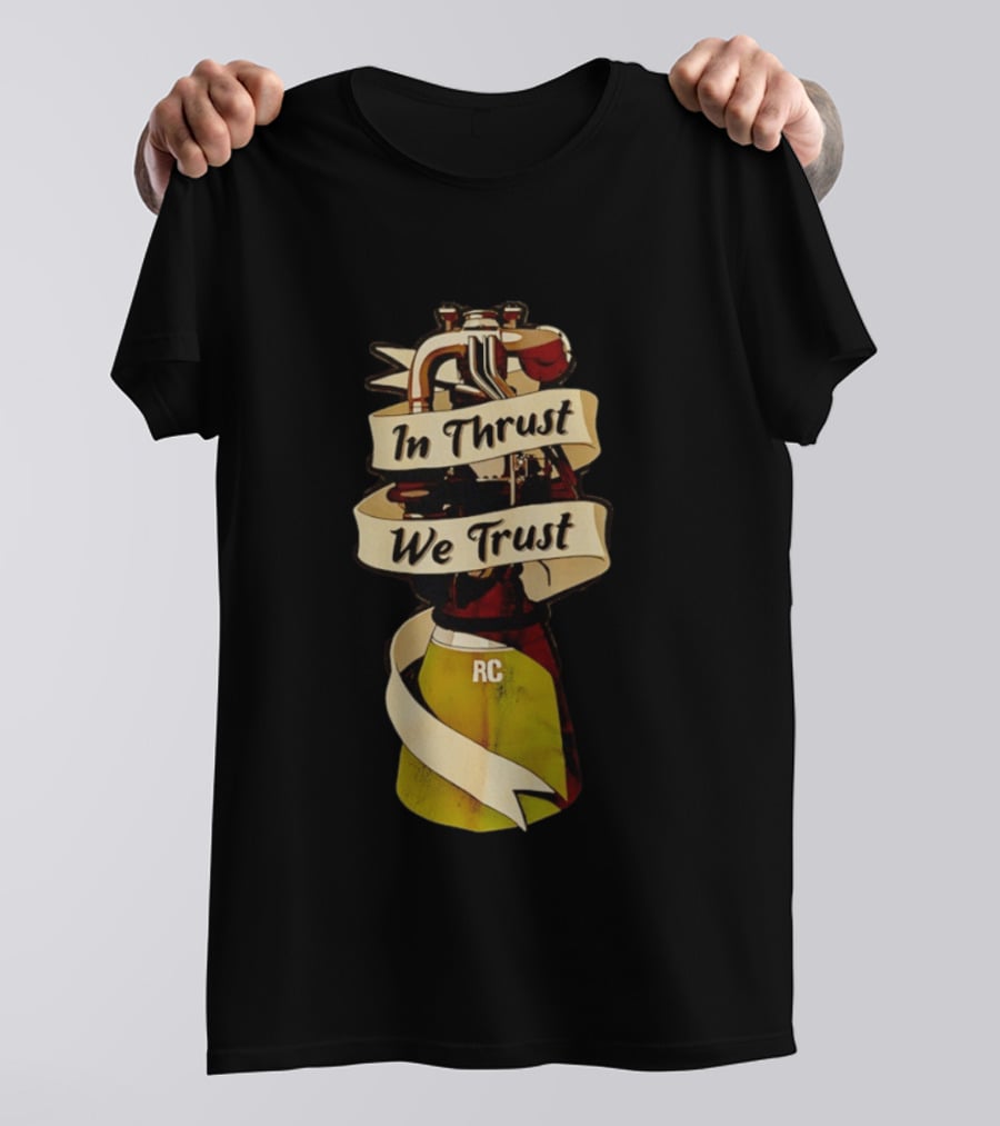 In Thrust We Trust RC Rocket Engine T-Shirt