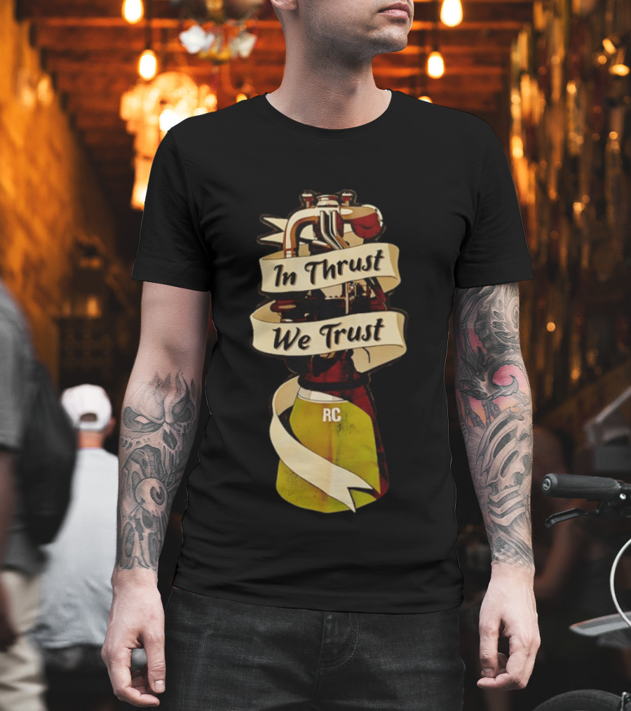 In Thrust We Trust RC Rocket Engine T-Shirt
