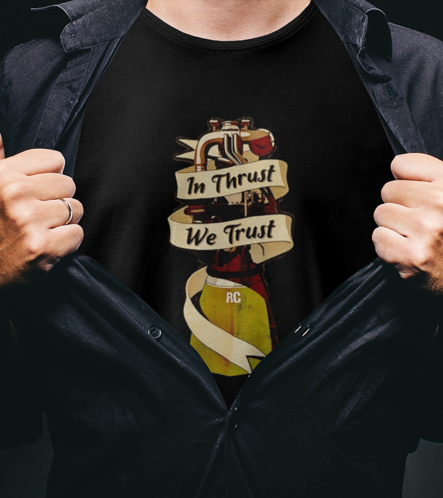 In Thrust We Trust RC Rocket Engine T-Shirt
