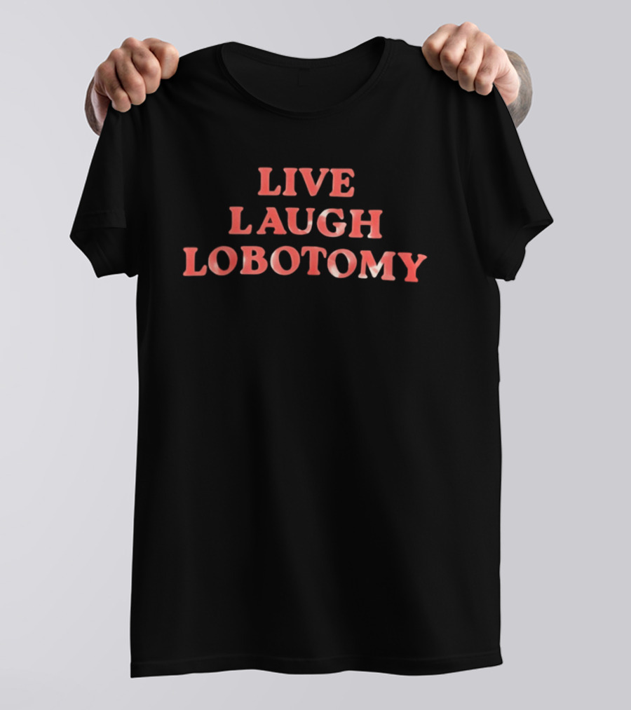 Live Laugh Lobotomy Vintage Humor T-Shirt