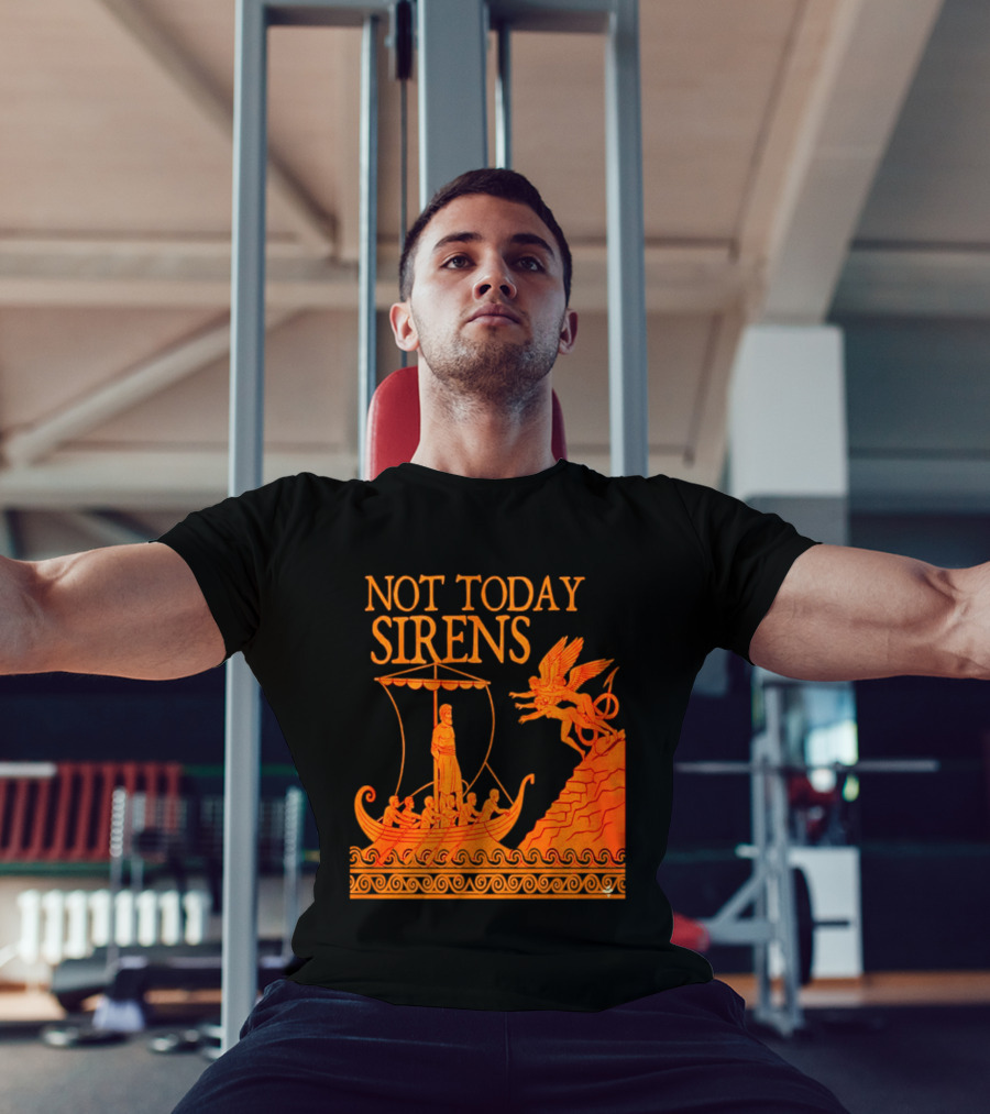 Not Today Sirens Odysseus The Odyssey Ancient Greek Epic Ship Scene T-Shirt