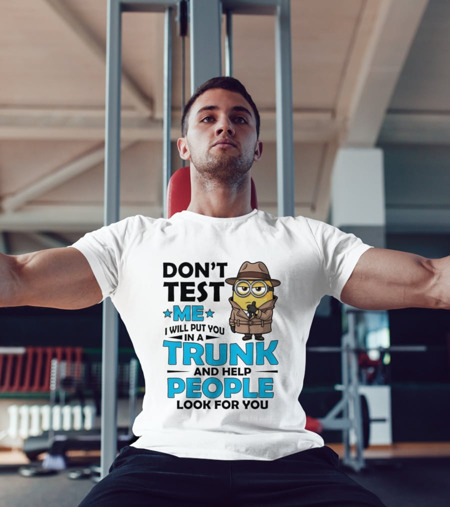 Don't Test Me I Will Put You In A Trunk Minion Trench Coat Detective Outfit T-Shirt
