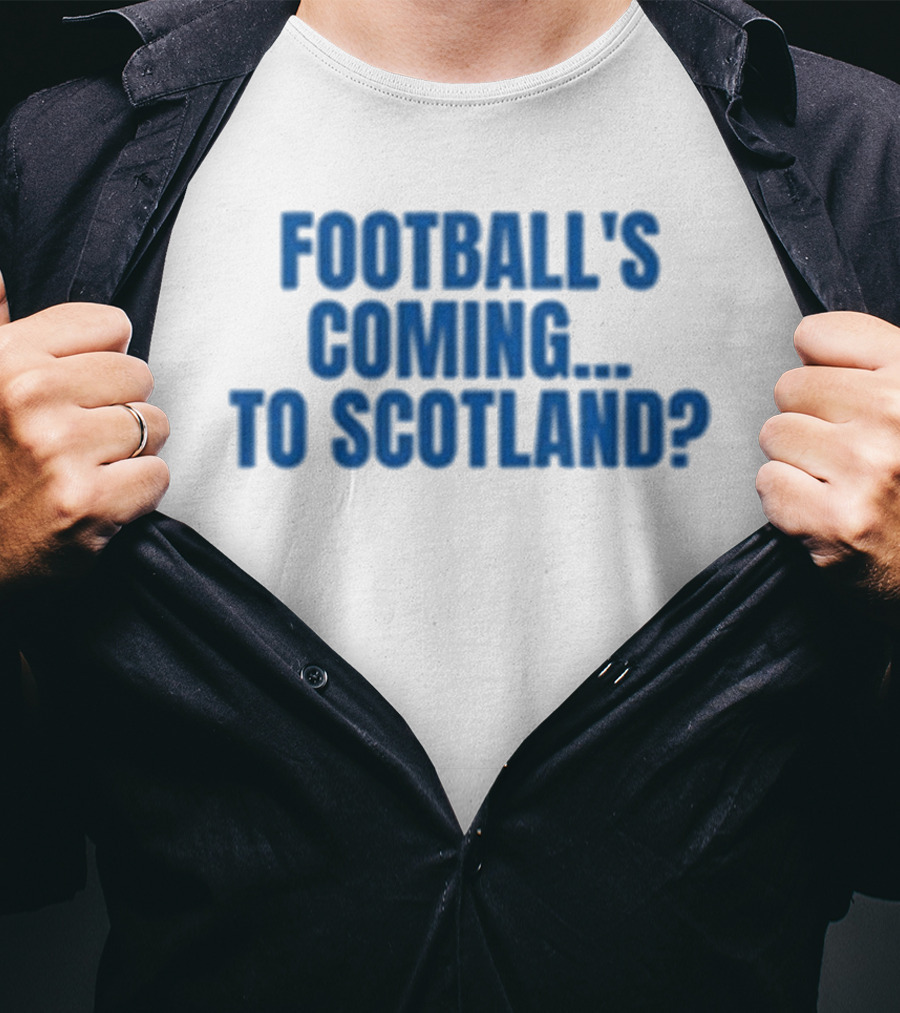 Football's Coming To Scotland? Query T-Shirt
