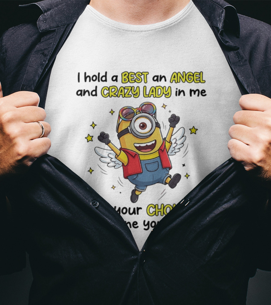 I Hold A Best An Angel And Crazy Lady In Me Minion It's Your Choice Which One You Meet T-Shirt