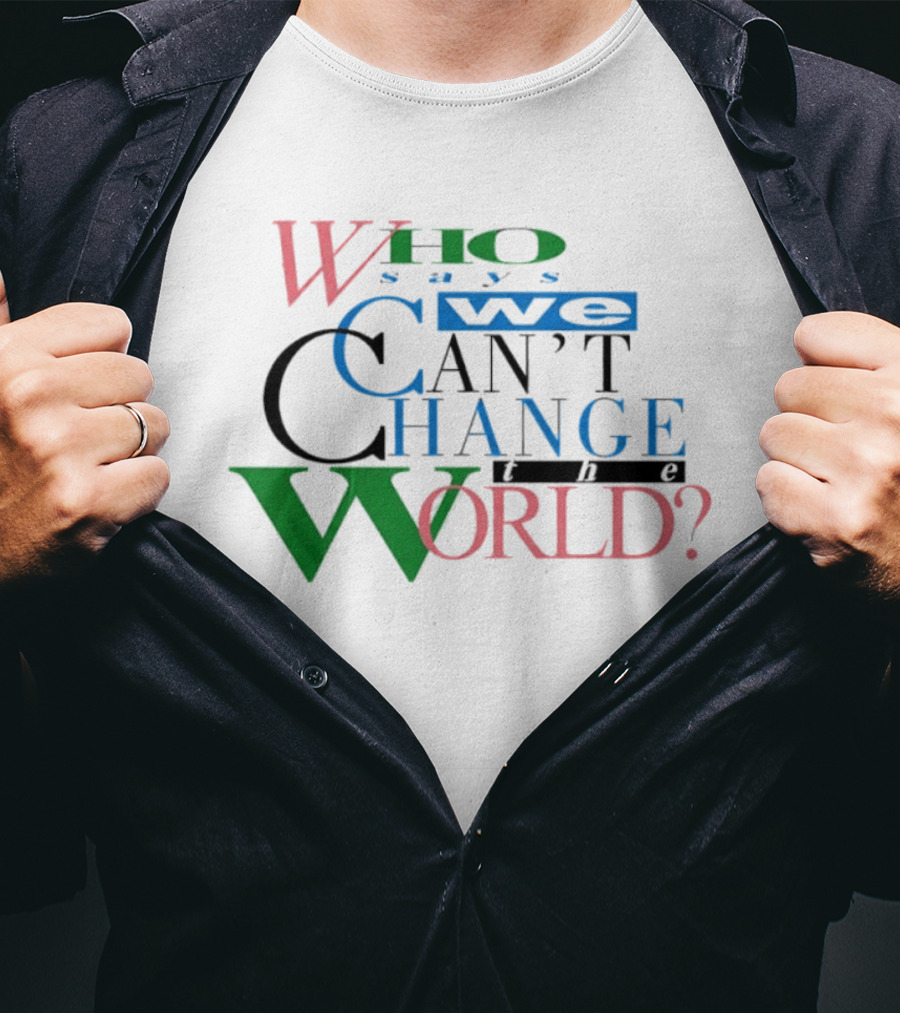LeBron James Who Says We Can't Change The World T-Shirt