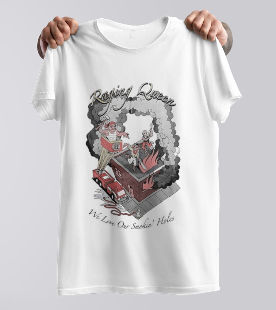 Raging Queen Firefighter Adventure We Love Our Smokin' Holes T-Shirt