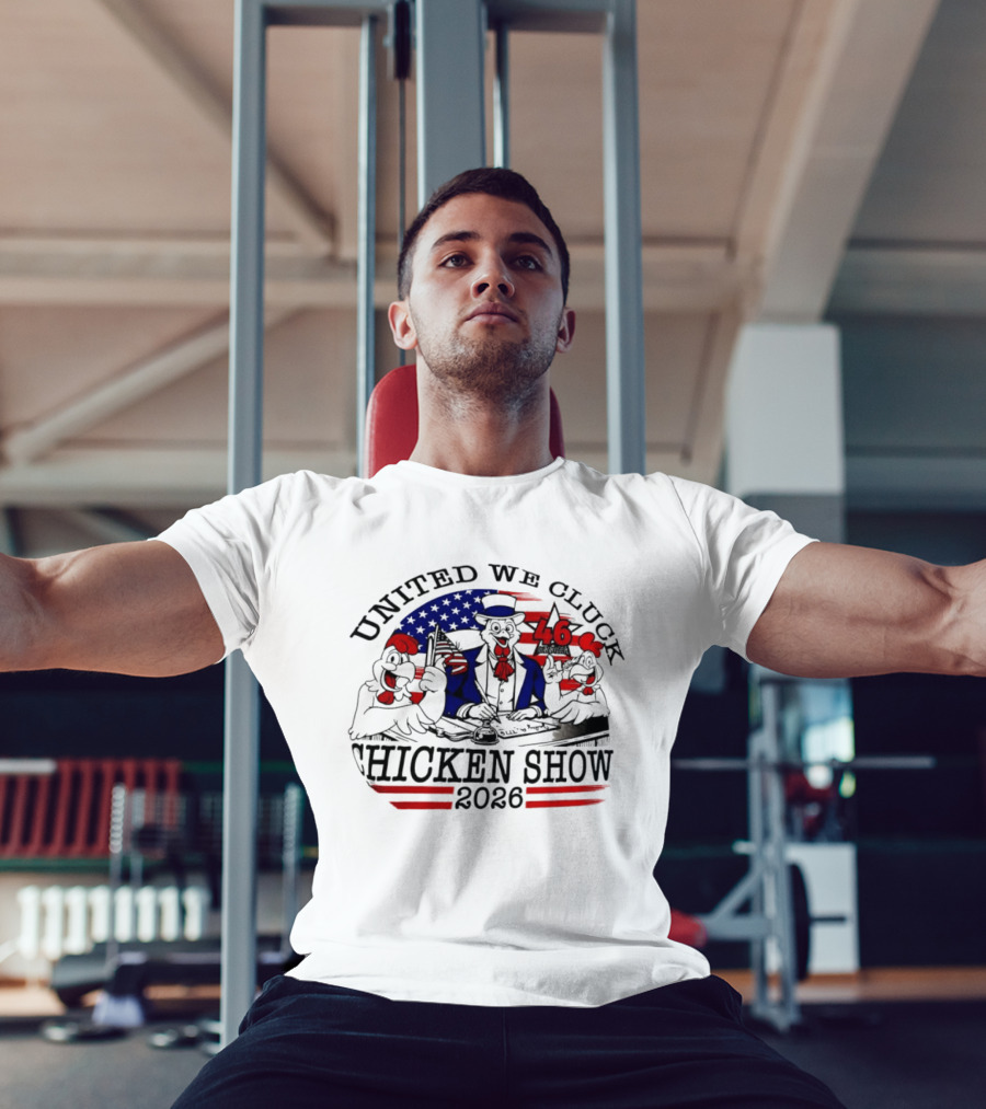 United We Cluck Chicken Show 2026 Uncle Sam 46 USA Flag T-Shirt