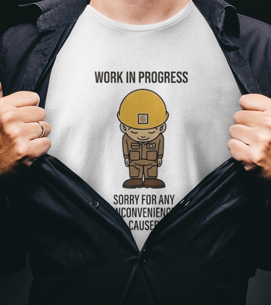 Work In Progress Sorry For Any Inconvenience Caused Construction Worker T-Shirt
