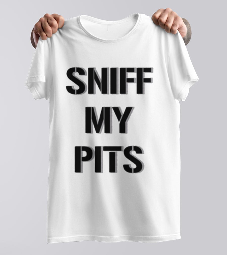 Sniff My Pits Novelty Casual Fun T-Shirt
