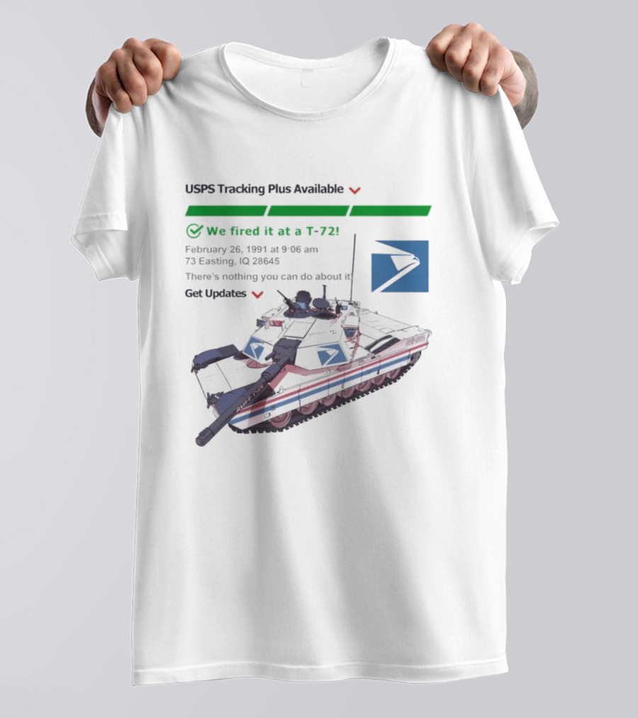 USPS Tracking Plus Available We Fired It At A T72 February 26 1991 Iraq 73 Easting 26436 Get Updates T-Shirt