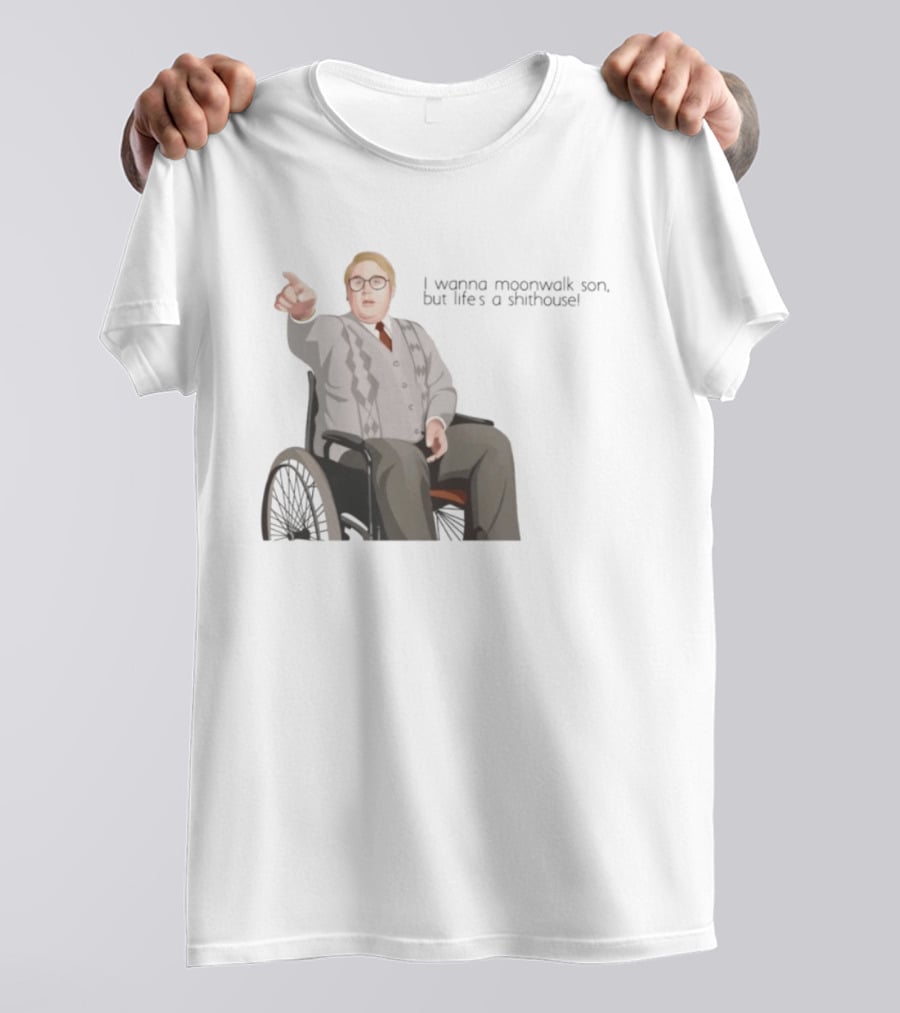 Max And Paddy I Wanna Moonwalk Son But Lifes A Shithouse Wheelchair Man T-Shirt