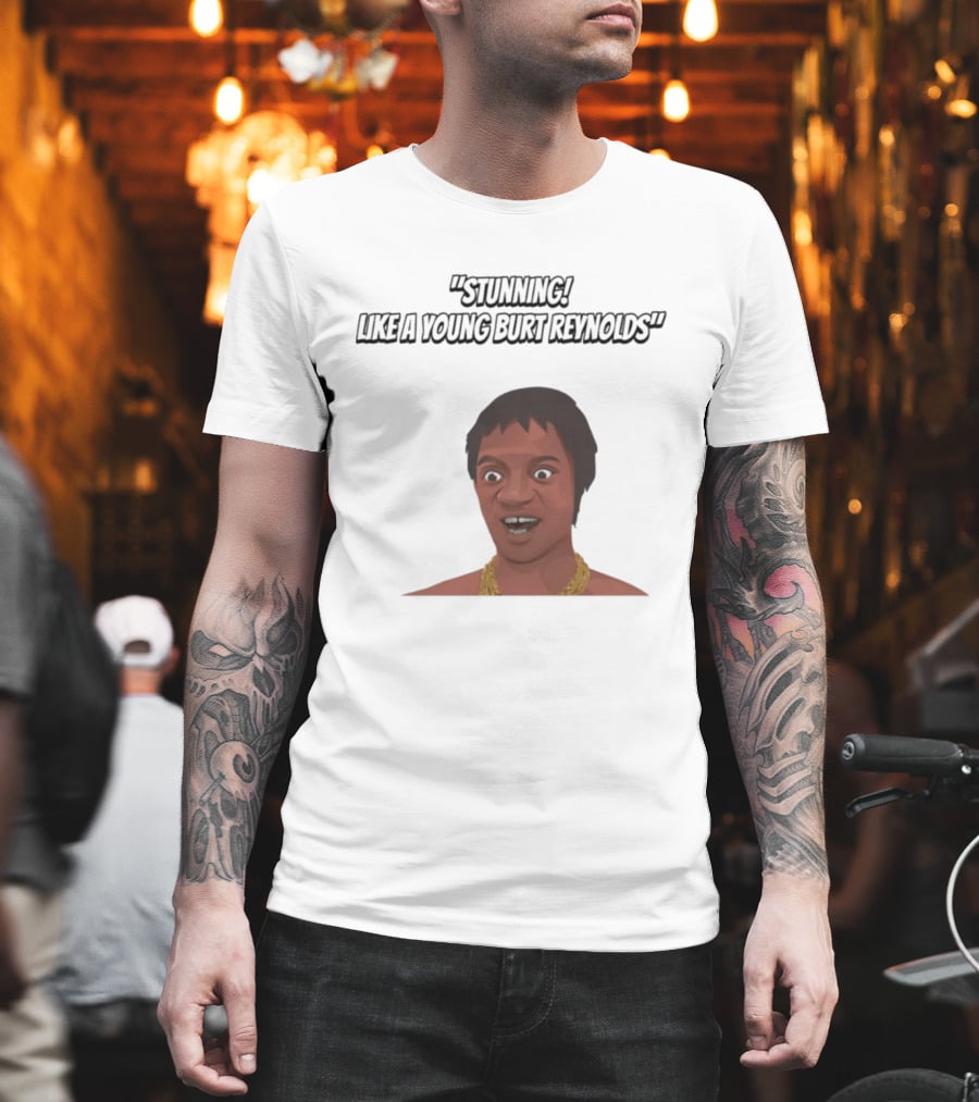 Max And Paddy Stunning Like A Young Burt Reynolds T-Shirt