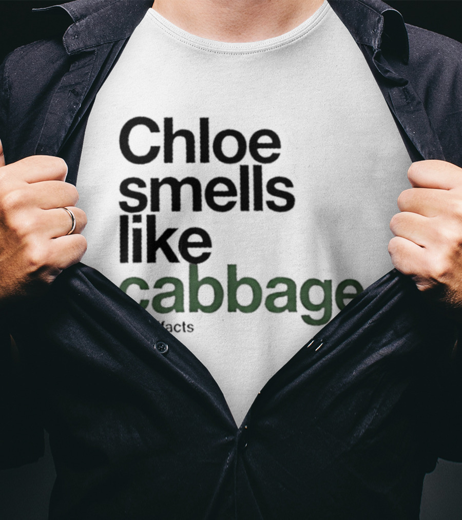 Chloe Smells Like Cabbage Hardfacts T-Shirt