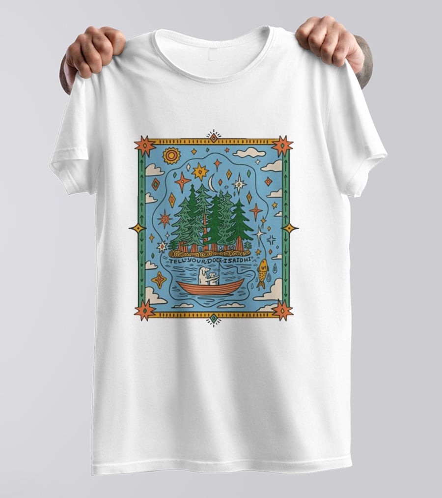 Tell Your Dog I Said Hi Outdoors Fishing In Forest Lake Nature Scene T-Shirt