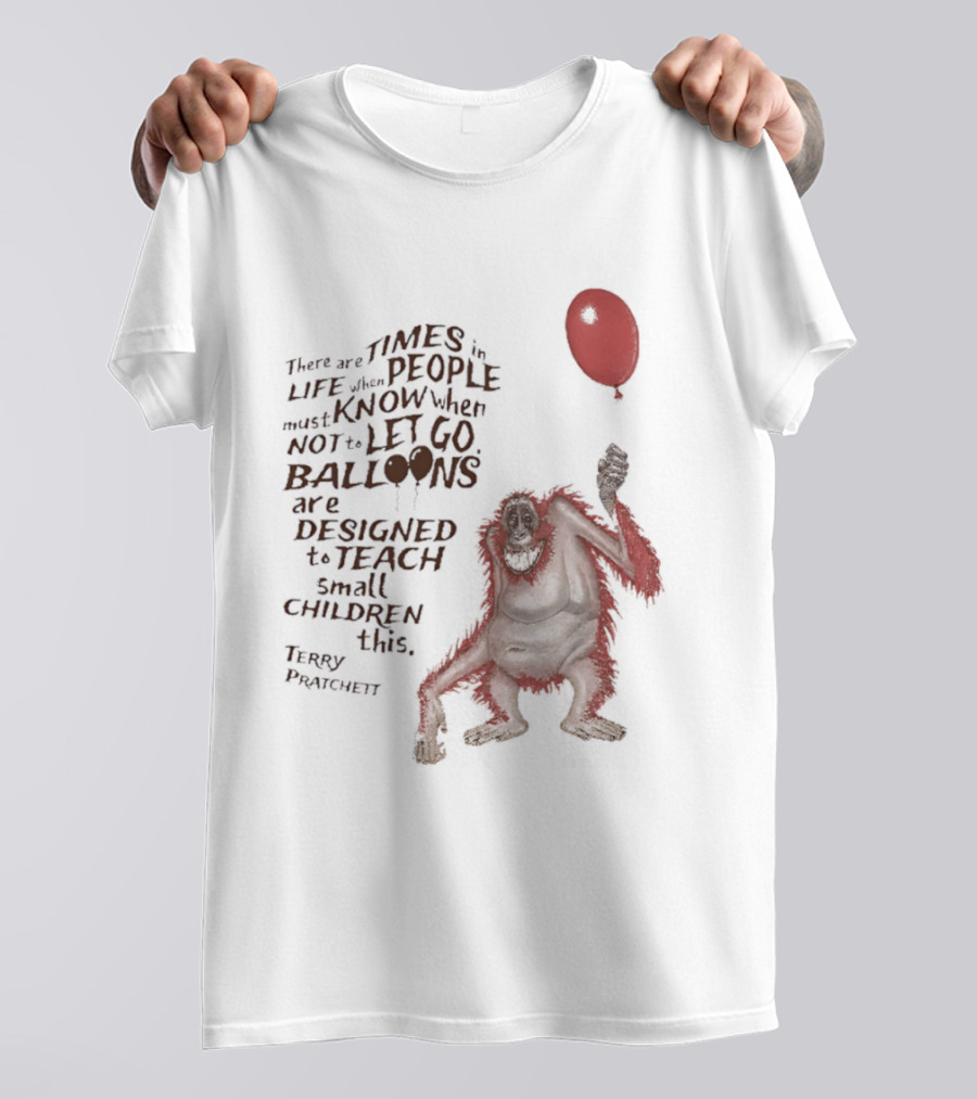 Terry Pratchett There Are Times In Life When People Must Know Not To Let Go Balloons Small Children T-Shirt